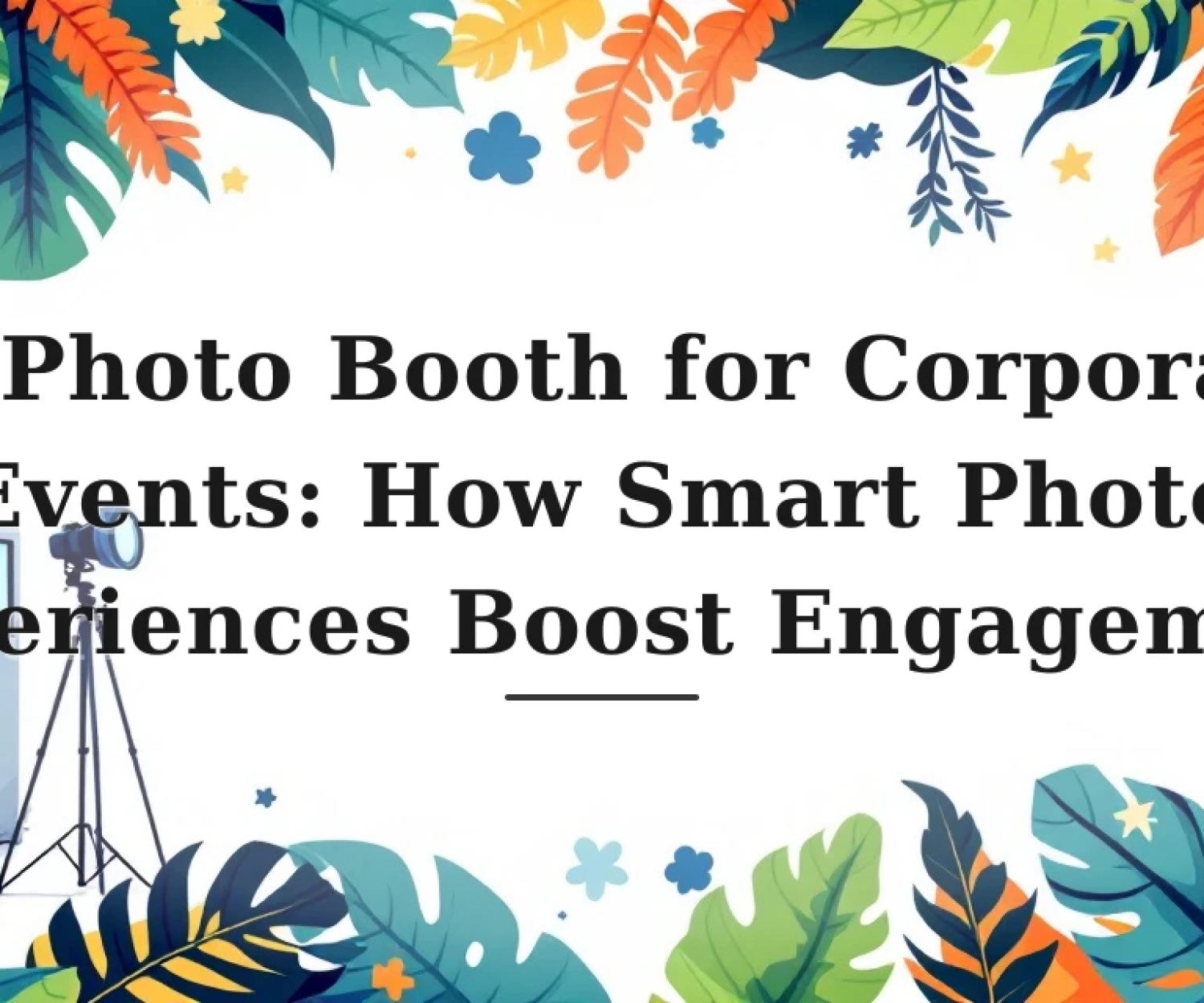 Featured image for: AI Photo Booth for Corporate Events: How Smart Photo Experiences Boost Engagement