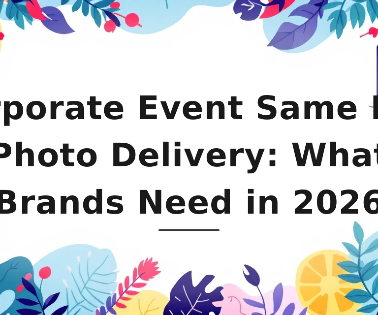 Featured image for: Corporate Event Same Day Photo Delivery: What Brands Need in 2026