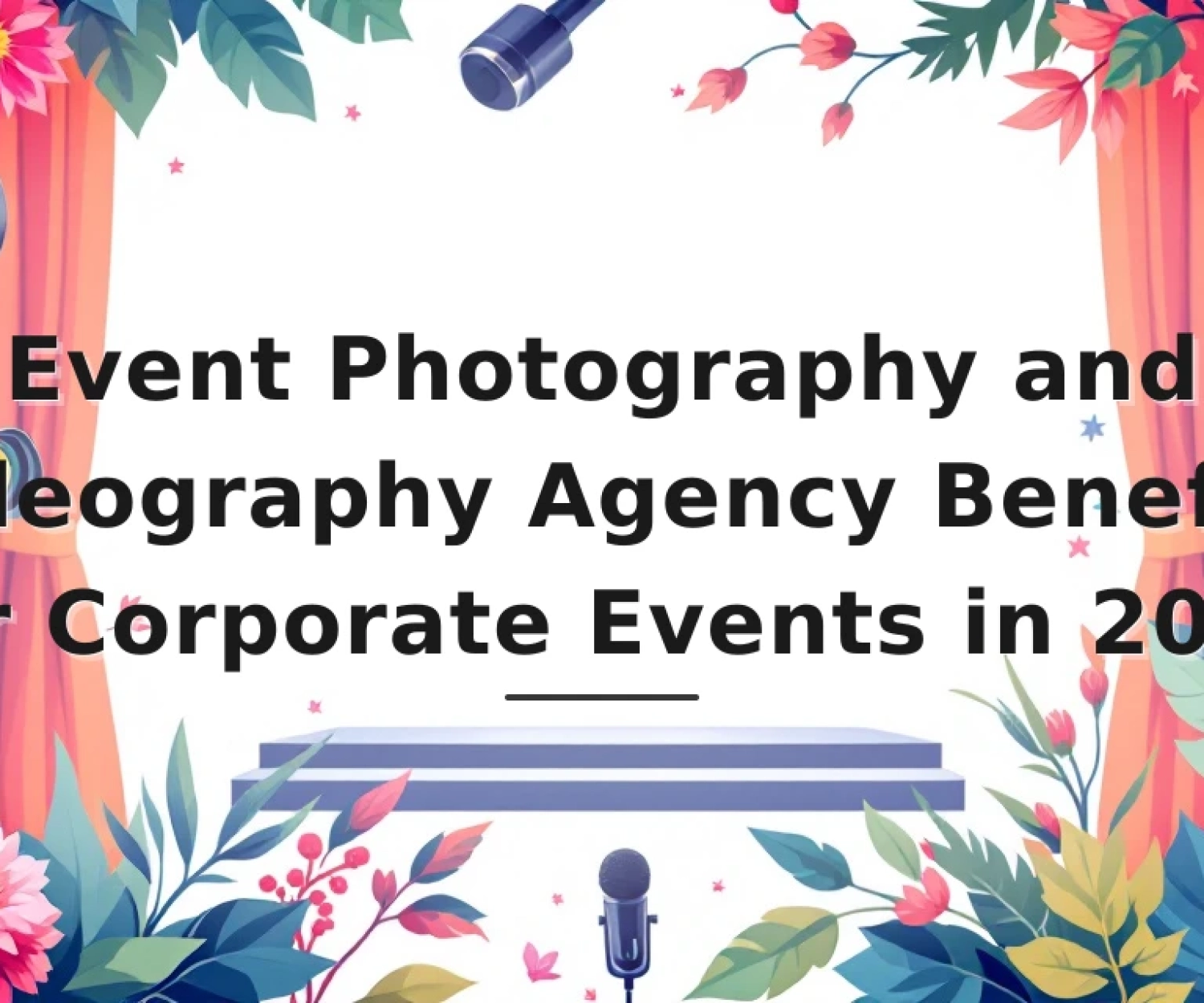 Featured image for: Event Photography and Videography Agency Benefits for Corporate Events in 2026