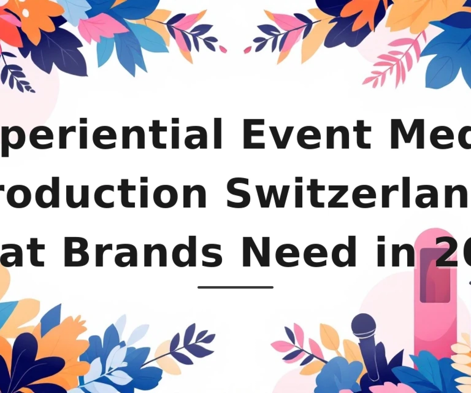 Featured image for: Experiential Event Media Production Switzerland: What Brands Need in 2026