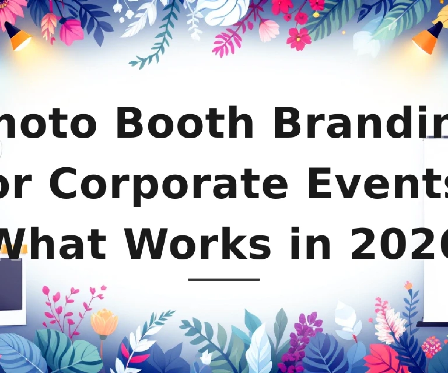 Featured image for: Photo Booth Branding for Corporate Events: What Works in 2026